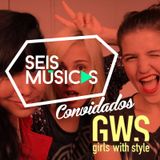 #186 SEIS MÚSICAS CONVIDADOS GIRLS WITH STYLE