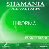 LINKORMA - SHAMANIA VIRTUAL PARTY (#Trance Stage)