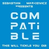 Compatible - This Will Tickle You 012 Mix With Sebastian Markiewicz