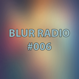Blur Radio #006 - DJ2EP