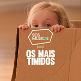 #64 SEIS MÚSICAS PARA OS MAIS TÍMIDOS