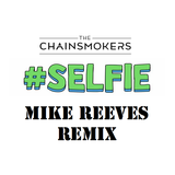 #SELFIE x #SELFIE (MIKE REEVES REMIX)