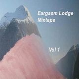 Eargasm Lodge mixtape vol. 1