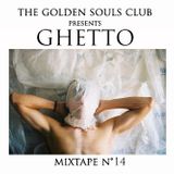 The Golden Souls Club Presents GHETTO
