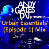 Andy Gates pres. 'Urban Essentials' (Episode 1) Mix