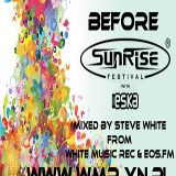 BeFore SunRise Festival 2012 Mixed by Steve White @ EOS.FM