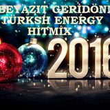 DJ BEYAZIT GERİDÖNMEZ & TÜRKİSH ENERGY HİTMİX LİVE SET