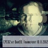 CPC 02 @ Bar99, Frankfurt/Main 10.11.12