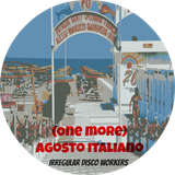 Irregular Disco Workers - (One More) Agosto Italiano -Cosmicdisco.co.uk -2013