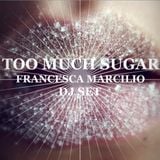 Francesca Marcilio - Too Much Sugar