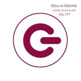Gello Geens - dark pleasure vol.117