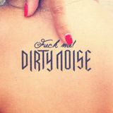 DIRTY NOISE - FUCK MIX
