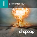 I is for "Intensity"