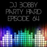 Dj Bobby - Party Hard Ep.64