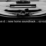 Steve D - New Home Soundtrack (02/10/2013)