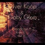 Broadcast # 2 Oliver Koop & Gaby Glom @ Room 25 (Part 2)