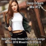 Deep Dream Mix #12 ★ Best Of Deep House Chill Out Lounge Music 2016 ★Mixed by Dj Drop G