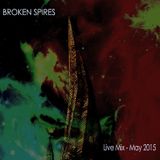 Broken Spires - Live Mix May 2015