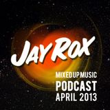 Jay Rox - Mixed up Music - April 2013