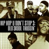 HIP HOP U DON'T STOP 3: Old Skool Thuggin'
