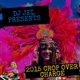 DJ JEL PRESENTS | 2015 CROP OVER CHARGE