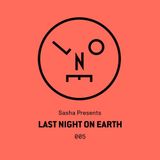 Sasha Presents Last Night On Earth - 005 (September 2015)