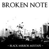 Broken Note - Black Mirror MixTape