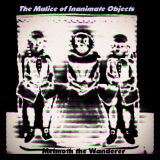 The Malice of Inanimate Objects