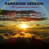 PARADIGM SESSION - Reminiscence -