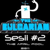 The Bulgarian Sesii #2 - The April Fool (2011)