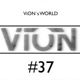 ViON's WORLD #37