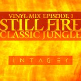 Still Fire - Vinyl Classic Jungle Mix by Intager - Episode 1