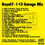 Royal-T - I <3 Garage Mix (Boo You Out Now!)
