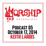 Worship Recordings Podcast 05 - Mixed by Keith Landis