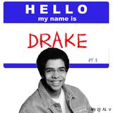 Hello My name is Drake Pt. 2
