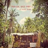 Tropical Bass Part 2