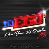 DJ EGO- How Bout A Quickie Mix