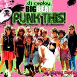 dj replay - punk this! we got the beat mix