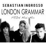 London Grammar meets Sebastian Ingrosso: Fron Mini-Mix