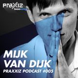 PRAXXIZ Podcast #005 pres. MIJK VAN DIJK