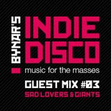 Bynar's Indie Disco Guest Mix #3 - Sad Lovers And Giants