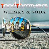 TandTbrothers - Whisky & soda