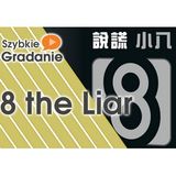 Szybkie Gradanie - 8 the Liar