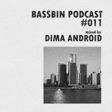 Bassbin Podcast #011 - Dima Android
