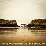 This Morning on my iPod 14