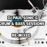 DJ PAUL SONIC G Present DRUM & BASS SESSIONS RE-MIXED