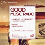 DJ LUNIS : GOOD MUSIC RADIO - MARCH 2013