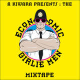 a kiwara proudly pres. : The Economic Girlie Men (mixtape)