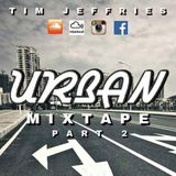 Tim Jeffries - Urban Mixtape Part 2