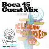 Wah Wah Live Special - Boca 45 Guest Mix